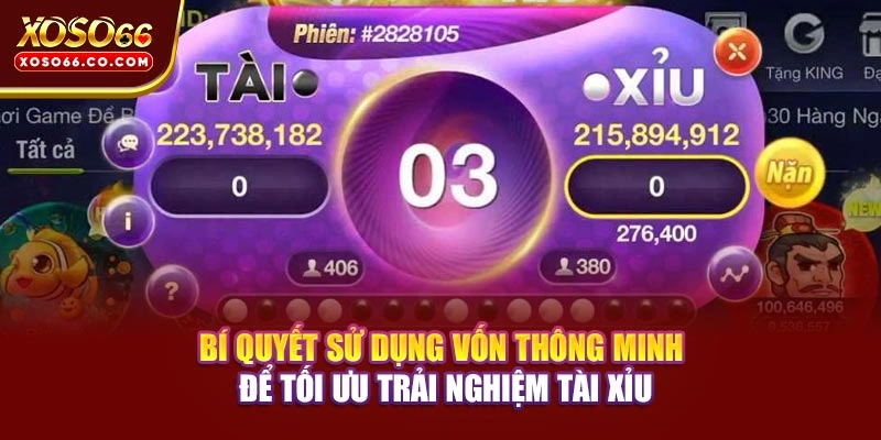 Bí quyết sử dụng vốn thông minh để tối ưu trải nghiệm tài xỉu